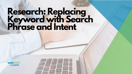 Search Phrase and Intent Research vs Keyword Research