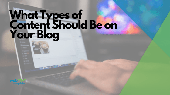What Types of Content Should Be on Your Blog