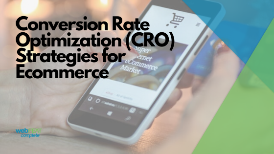 Conversion Rate Optimization (CRO) Strategies for Ecommerce