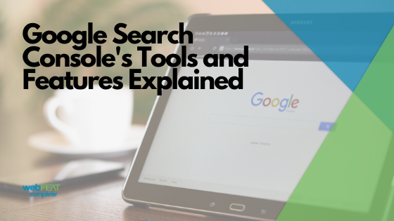 Google Search Console's Tools and Features Explained