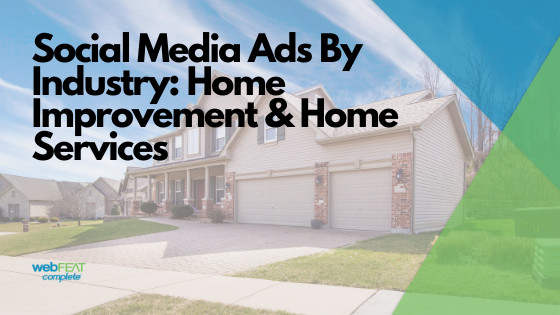 Social Media Ads By Industry: Home Improvement & Home Services